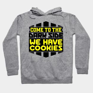 Come to the dark side we have cookies Hoodie